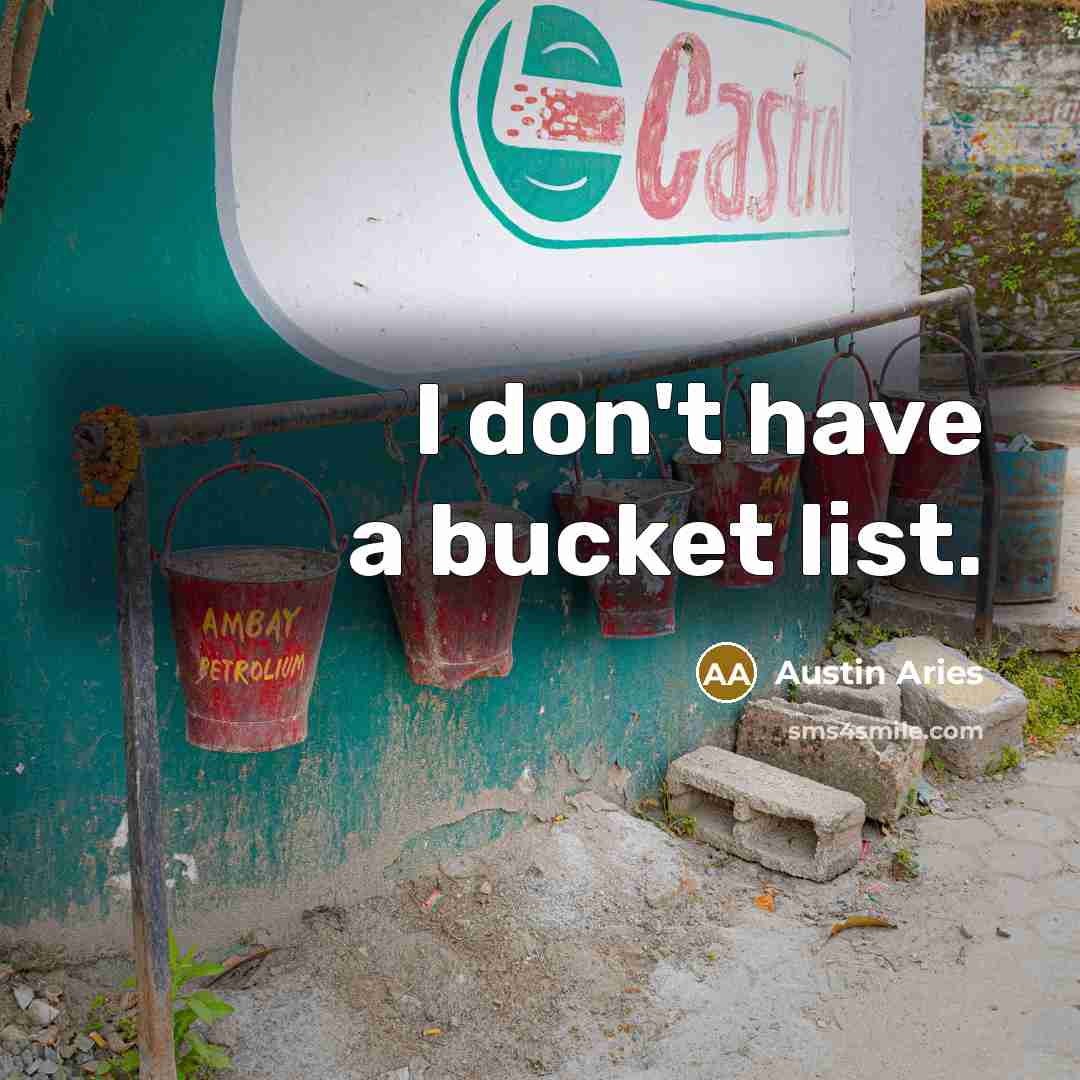 “I don't have a bucket list.…” quote by Austin Aries