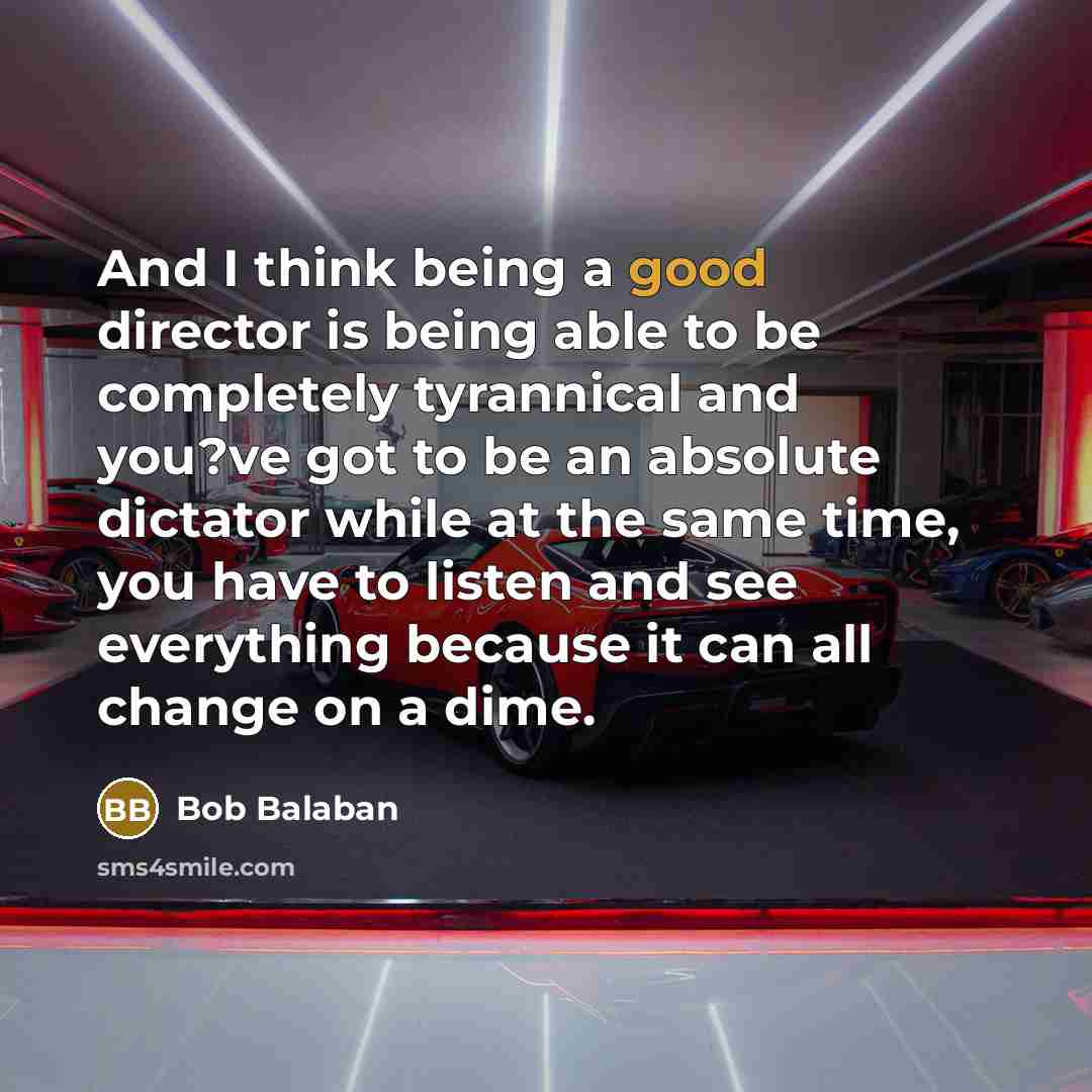 “And I think being a good director is being able…” quote by Bob Balaban