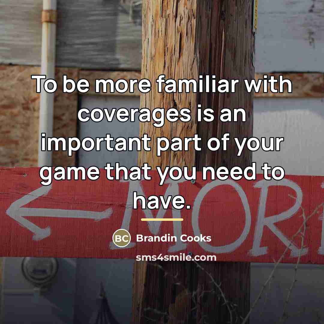 “To be more familiar with coverages is an important part…” quote by Brandin Cooks