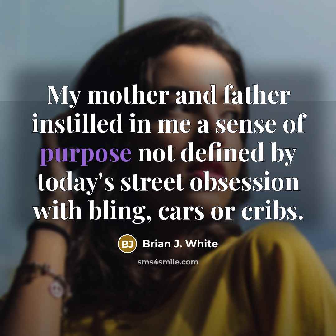 “My mother and father instilled in me a sense of…” quote by Brian J. White