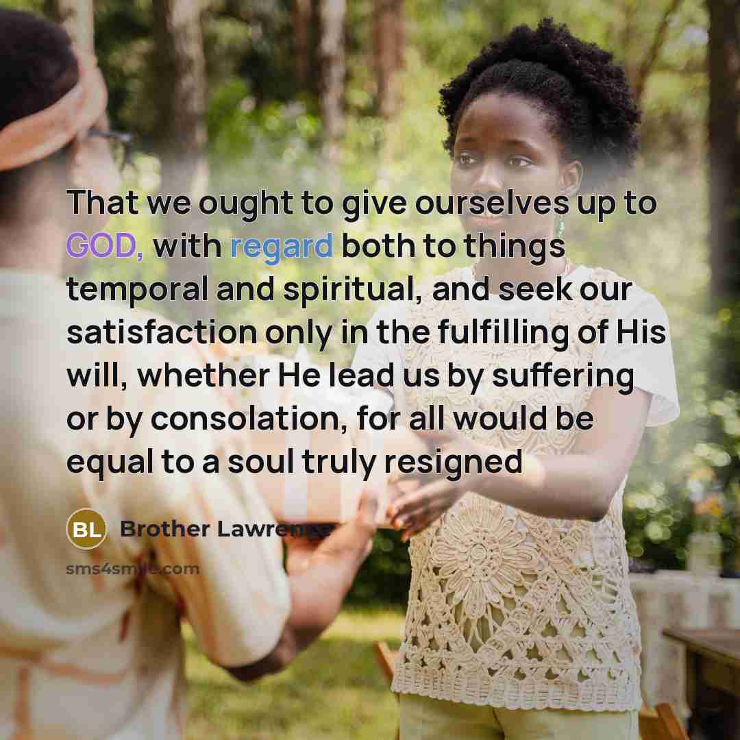 “That we ought to give ourselves up to GOD, with…” quote by Brother Lawrence