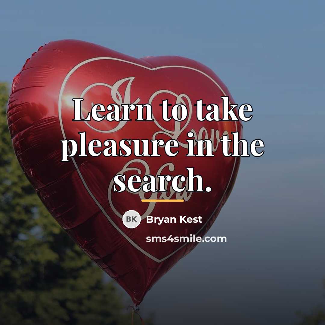 “Learn to take pleasure in the search.…” quote by Bryan Kest