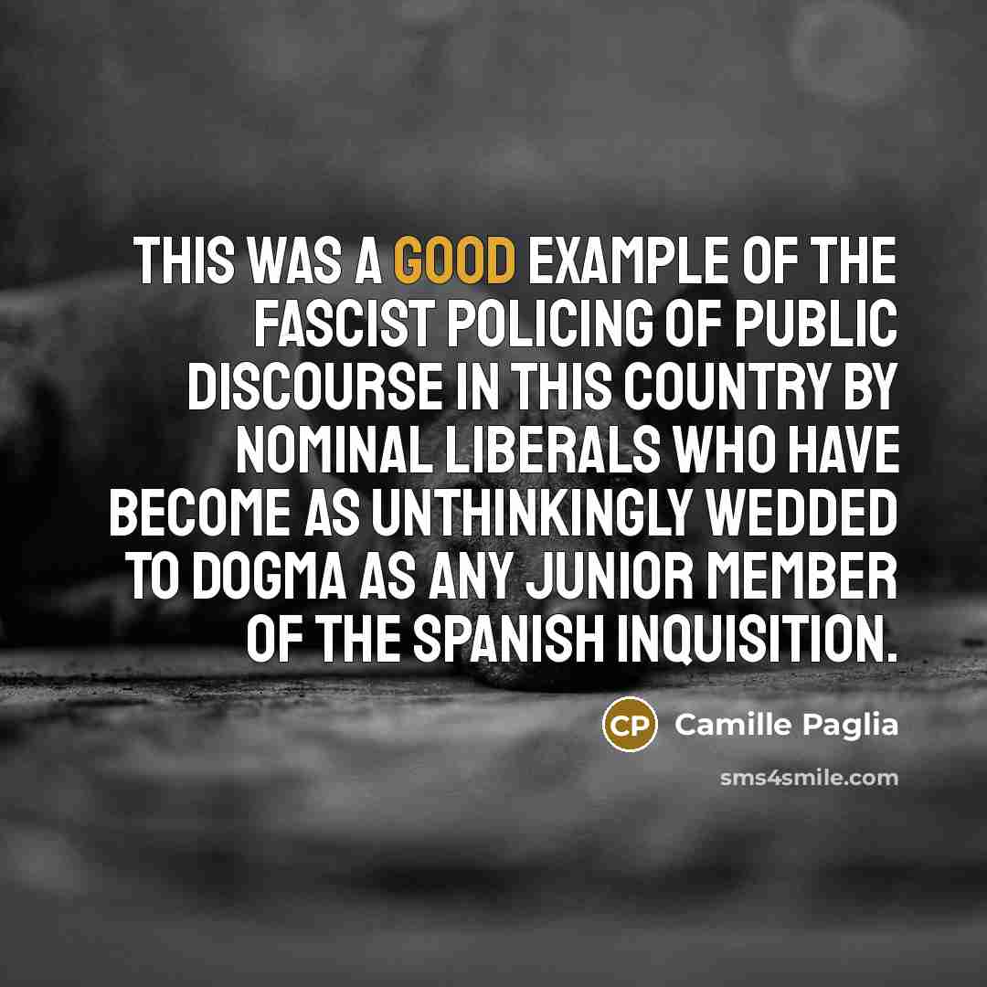 “This was a good example of the fascist policing of…” quote by Camille Paglia