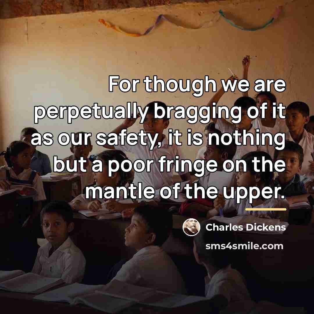 “For though we are perpetually bragging of it as our…” quote by Charles Dickens