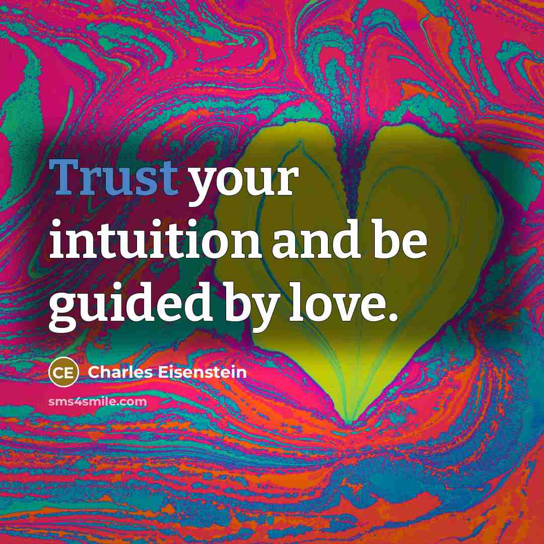 “Trust your intuition and be guided by love.…” quote by Charles Eisenstein
