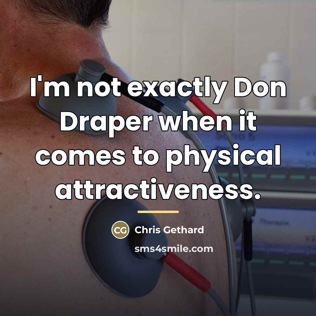 “I'm not exactly Don Draper when it comes to physical…” quote by Chris Gethard
