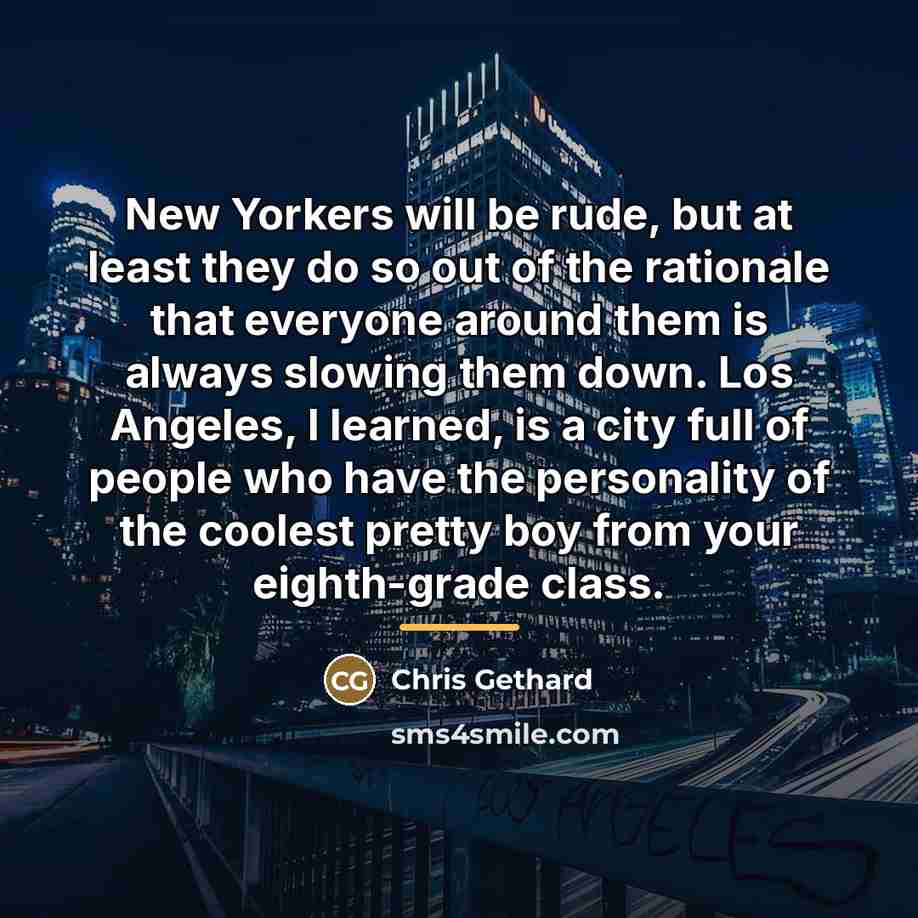 “New Yorkers will be rude, but at least they do…” quote by Chris Gethard