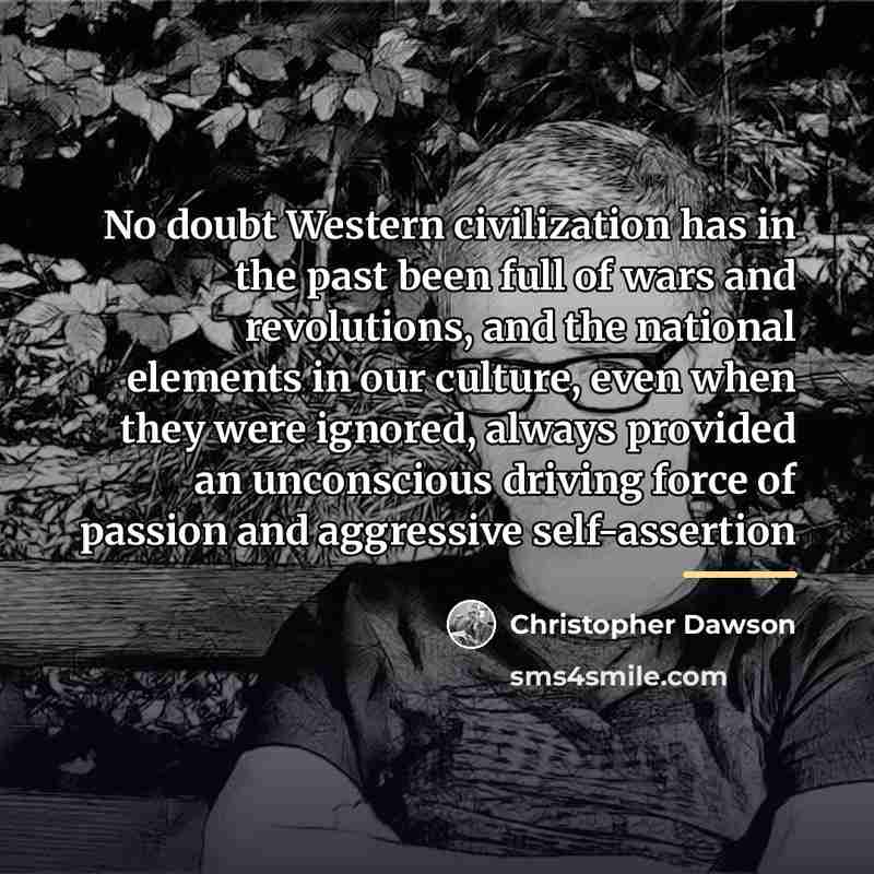 “No doubt Western civilization has in the past been full…” quote by Christopher Dawson