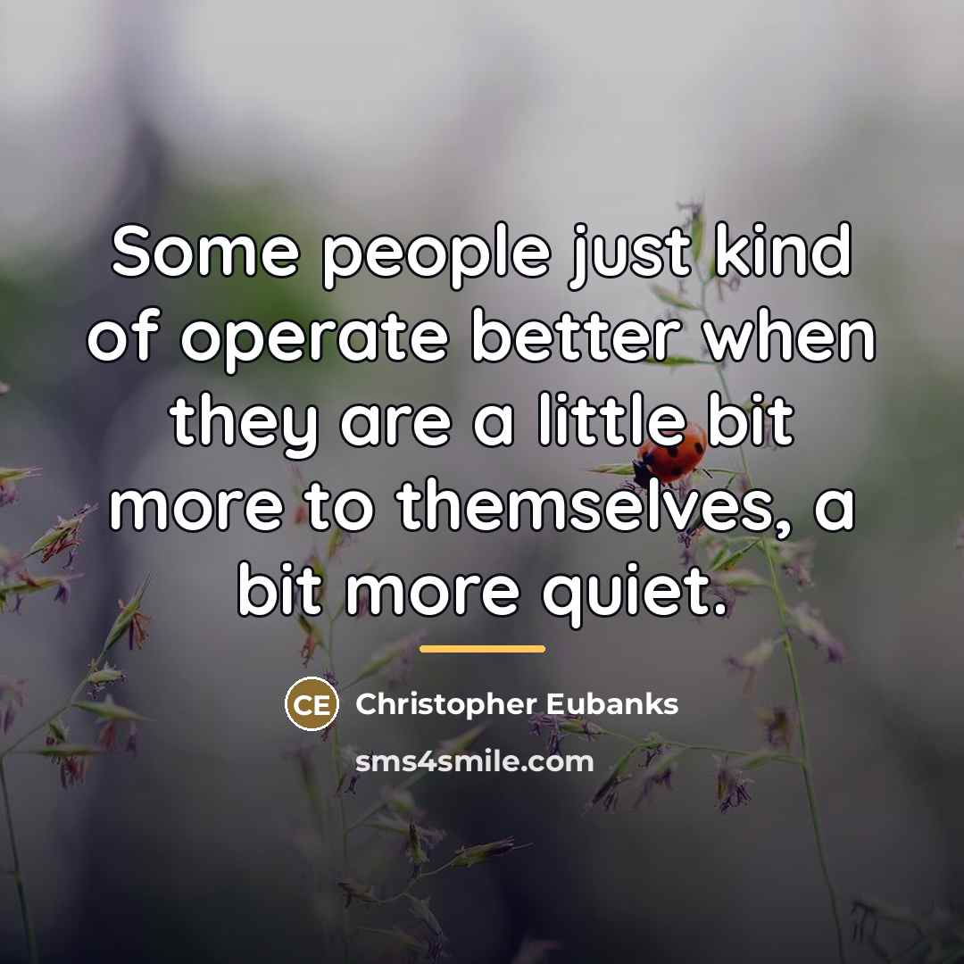 “Some people just kind of operate better when they are…” quote by Christopher Eubanks