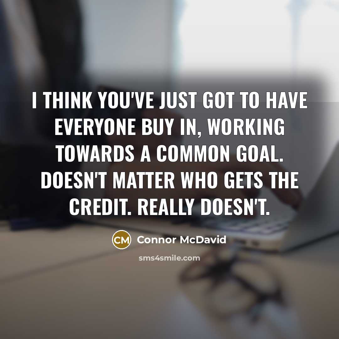 “I think you've just got to have everyone buy in,…” quote by Connor McDavid