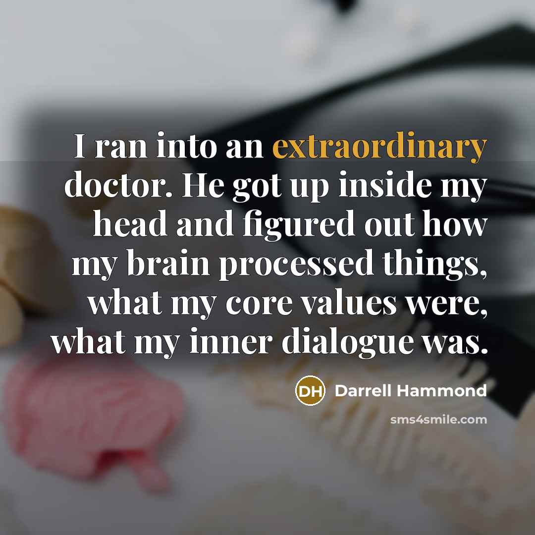 “I ran into an extraordinary doctor. He got up inside…” quote by Darrell Hammond