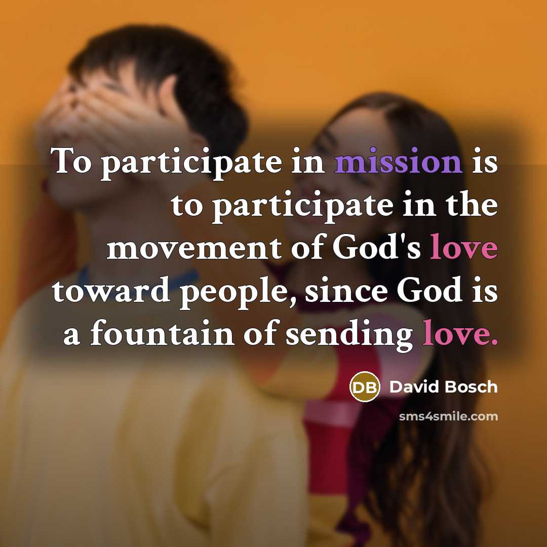 “To participate in mission is to participate in the movement…” quote by David Bosch