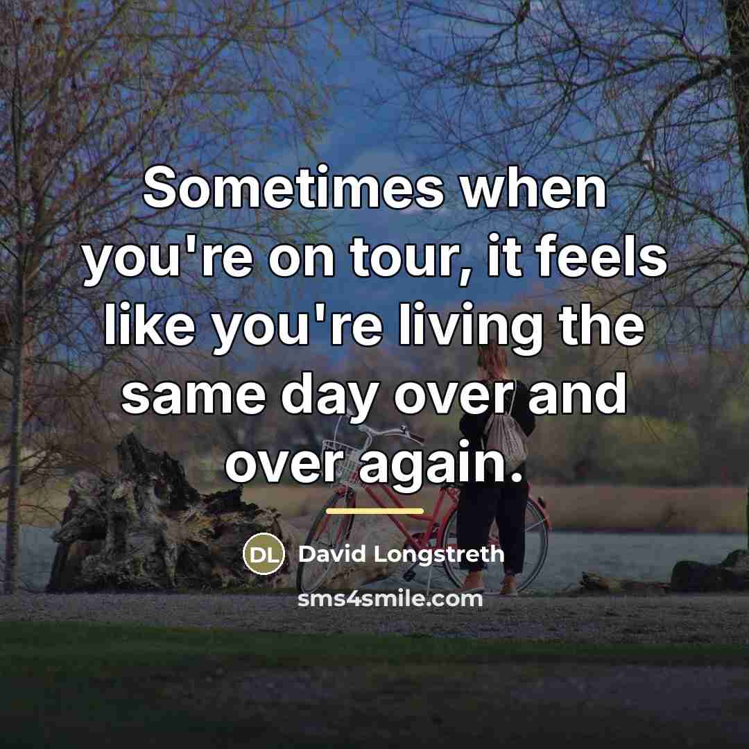“Sometimes when you're on tour, it feels like you're living…” quote by David Longstreth