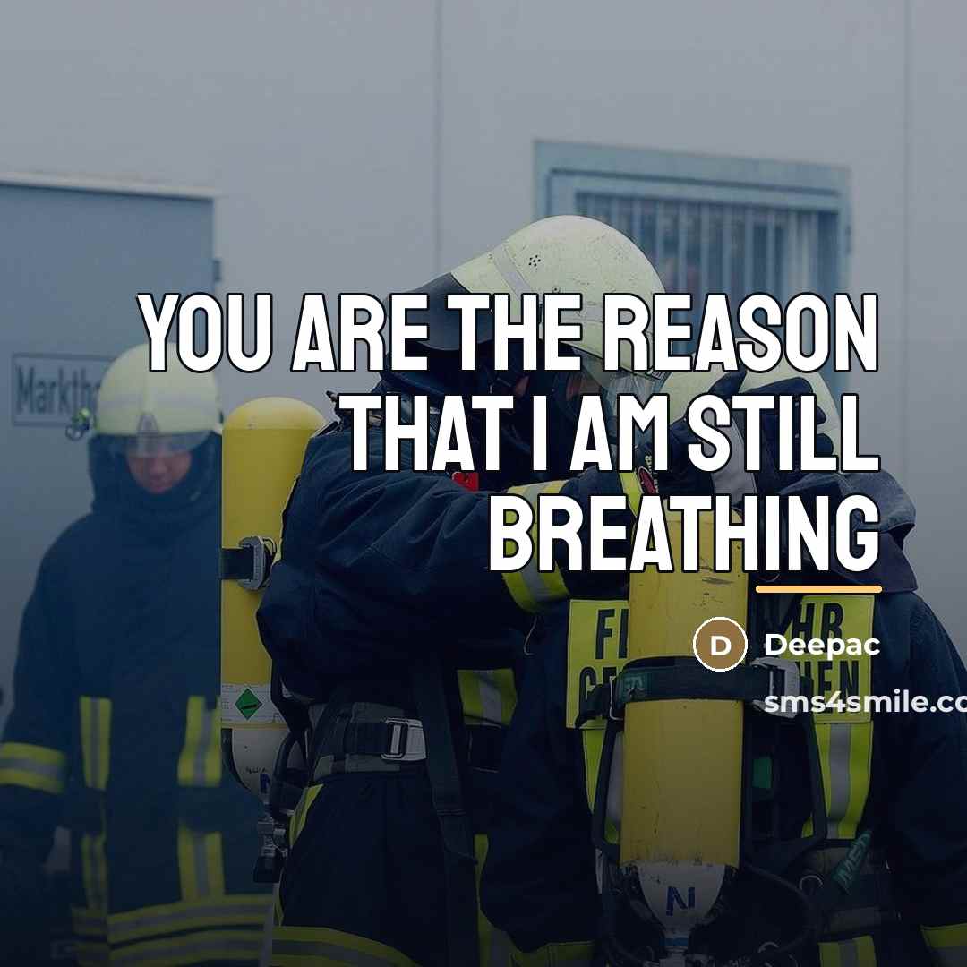 “You are the reason that I am still breathing…” quote by Deepac