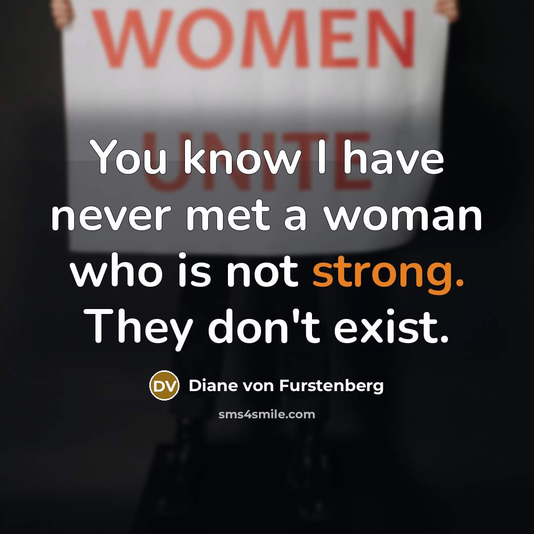 “You know I have never met a woman who is…” quote by Diane von Furstenberg