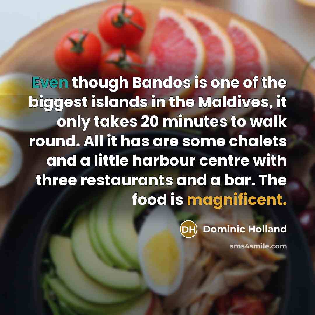 “Even though Bandos is one of the biggest islands in…” quote by Dominic Holland