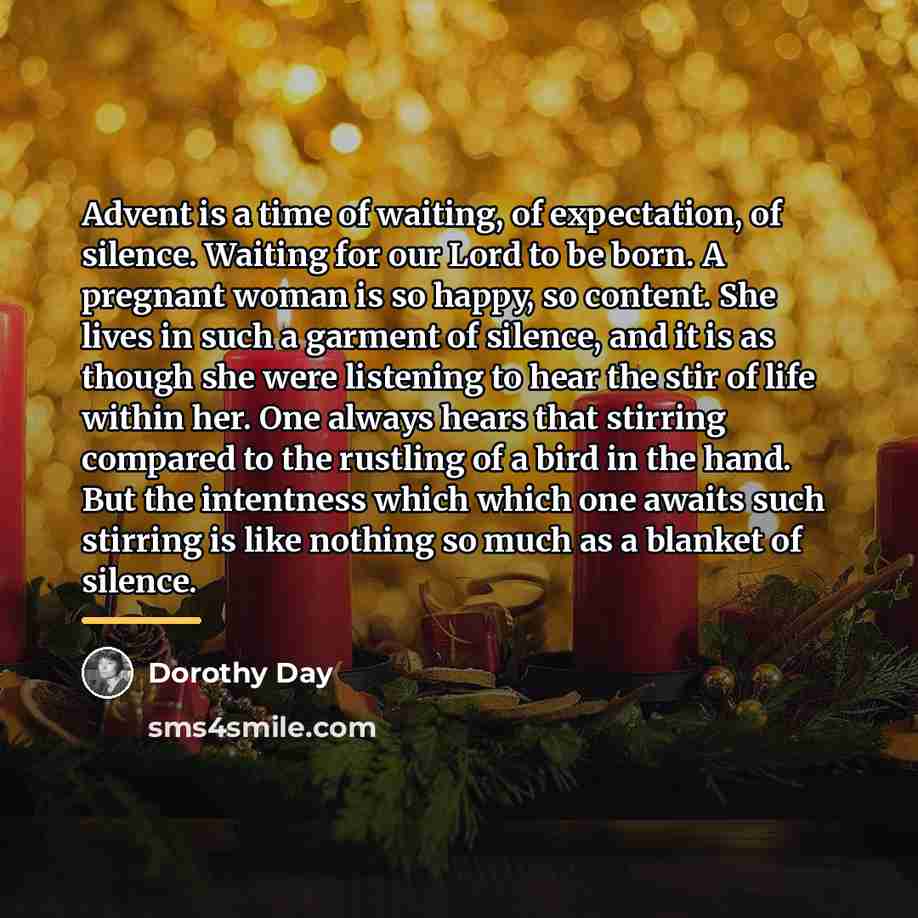 “Advent is a time of waiting, of expectation, of silence.…” quote by Dorothy Day
