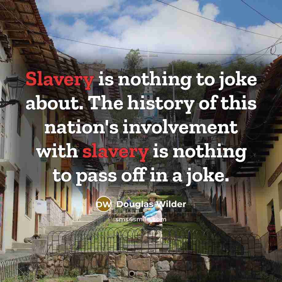 “Slavery is nothing to joke about. The history of this…” quote by Douglas Wilder