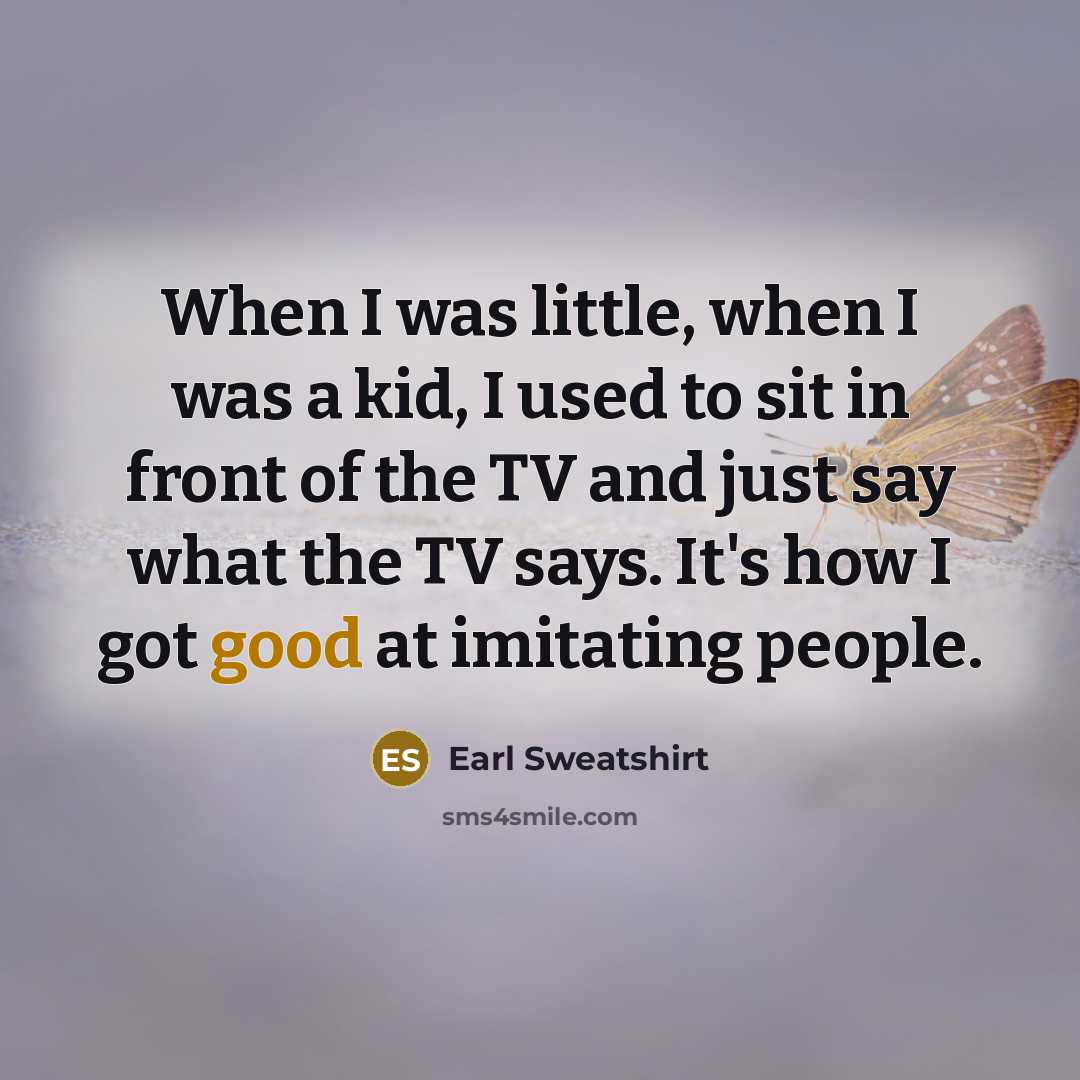 “When I was little, when I was a kid, I…” quote by Earl Sweatshirt