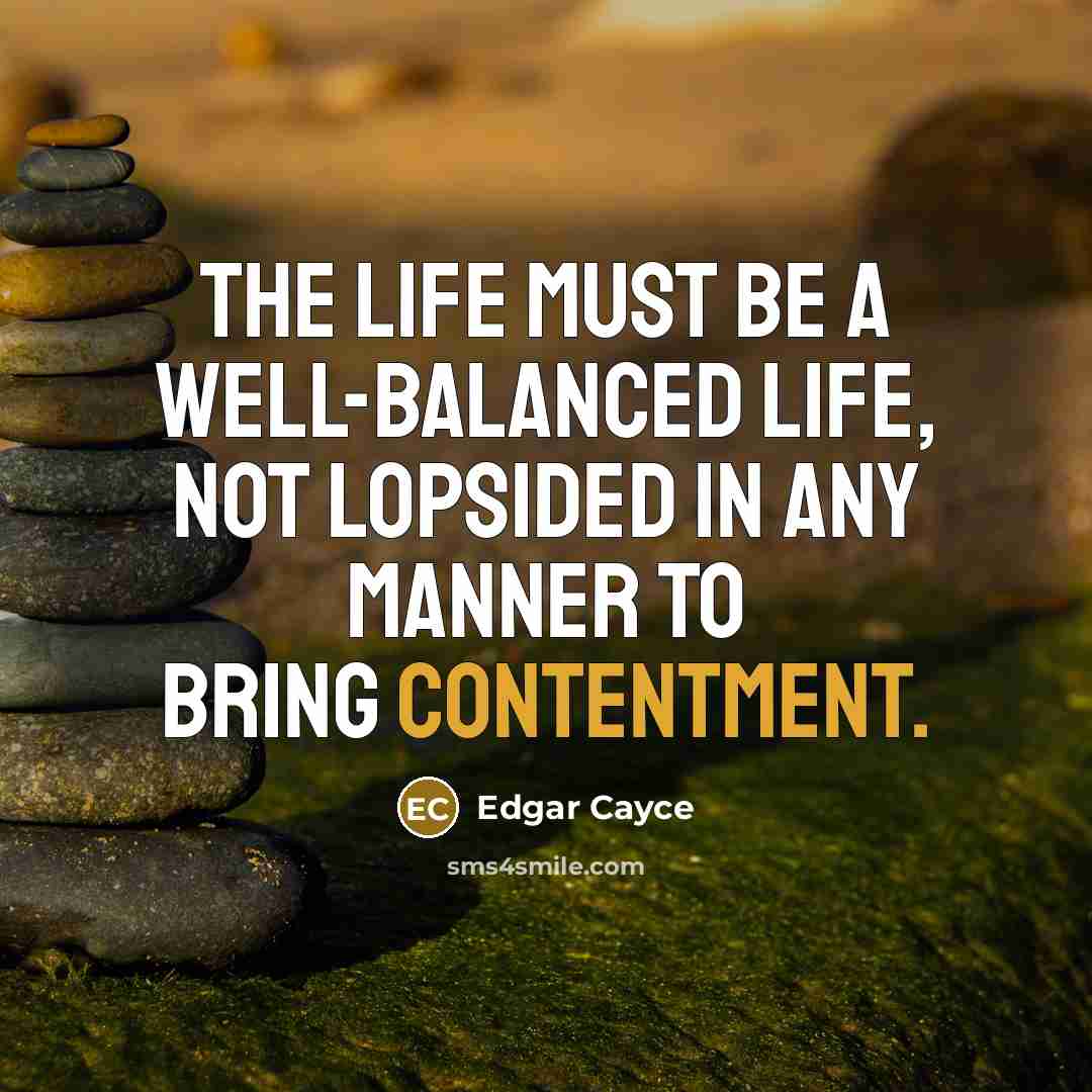 “The life must be a well-balanced life, not lopsided in…” quote by Edgar Cayce