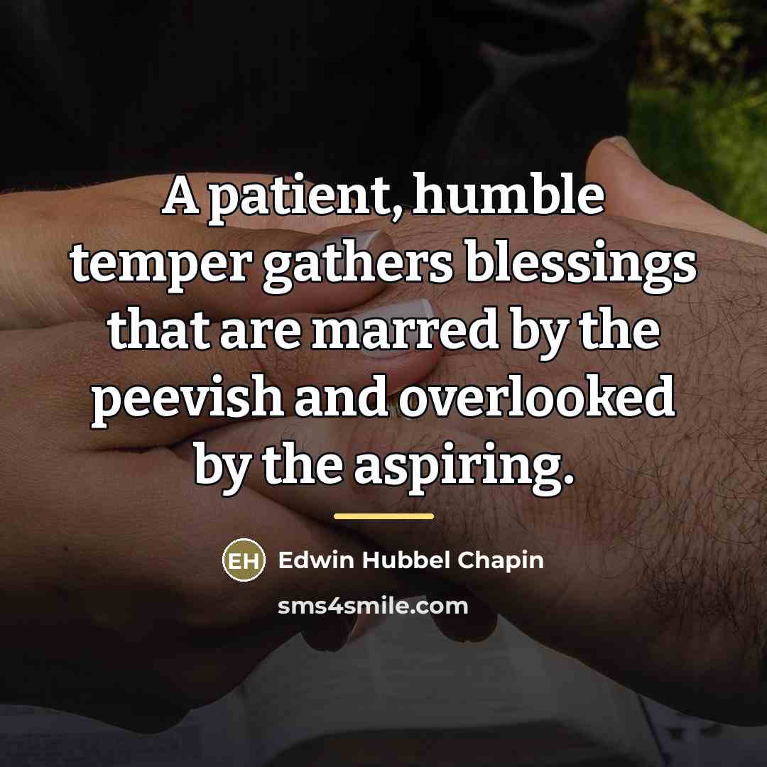 “A patient, humble temper gathers blessings that are marred by…” quote by Edwin Hubbel Chapin