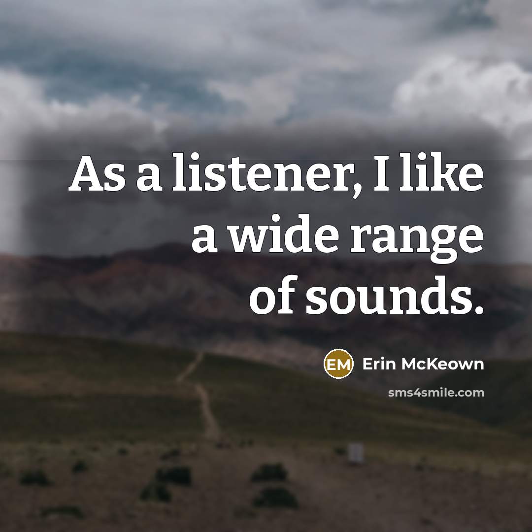 “As a listener, I like a wide range of sounds.…” quote by Erin McKeown
