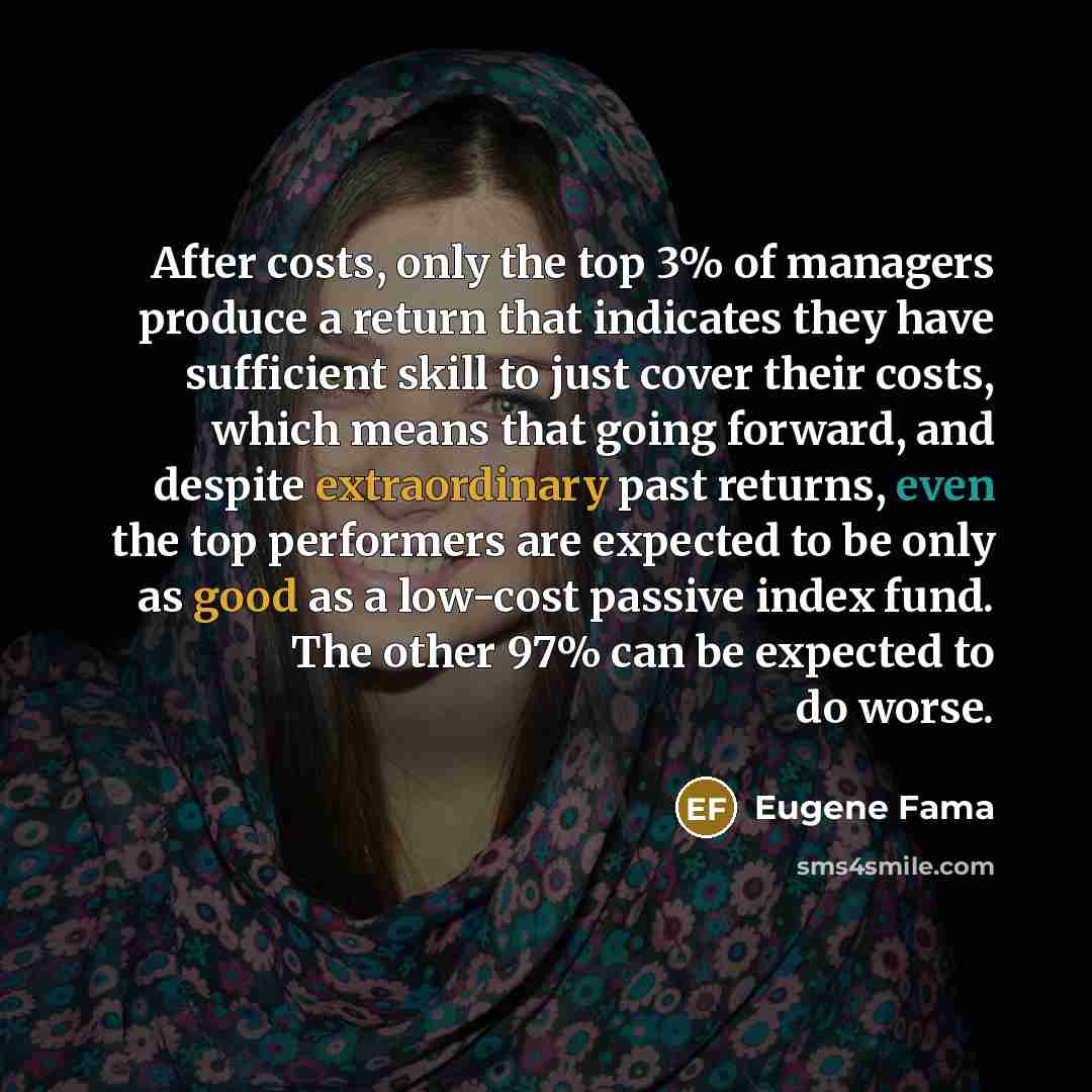 “After costs, only the top 3% of managers produce a…” quote by Eugene Fama