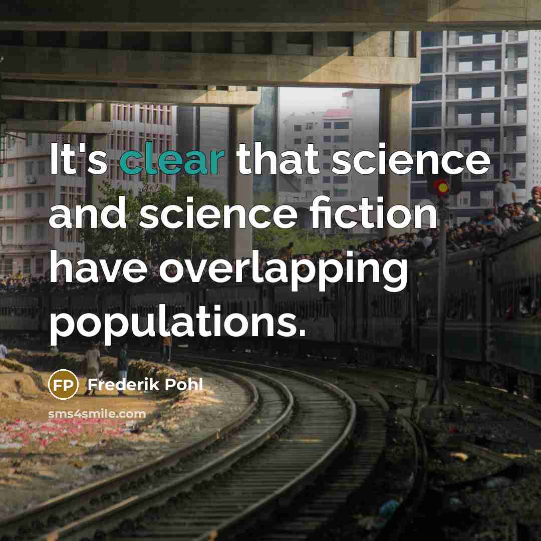 “It's clear that science and science fiction have overlapping populations.…” quote by Frederik Pohl