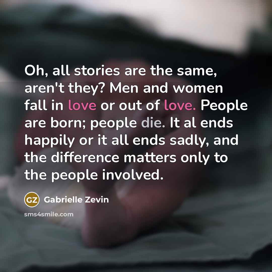 “Oh, all stories are the same, aren't they? Men and…” quote by Gabrielle Zevin