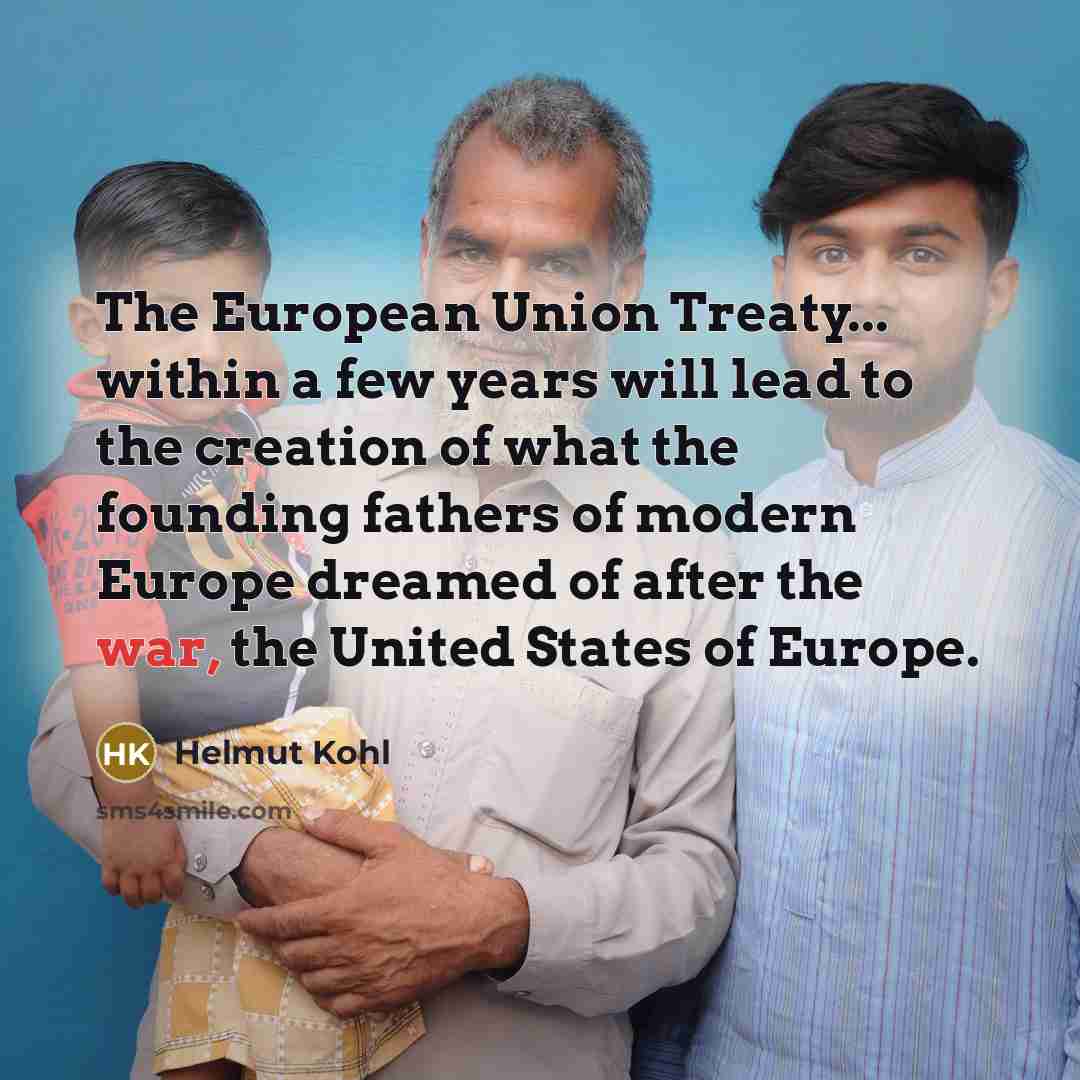 “The European Union Treaty... within a few years will lead…” quote by Helmut Kohl