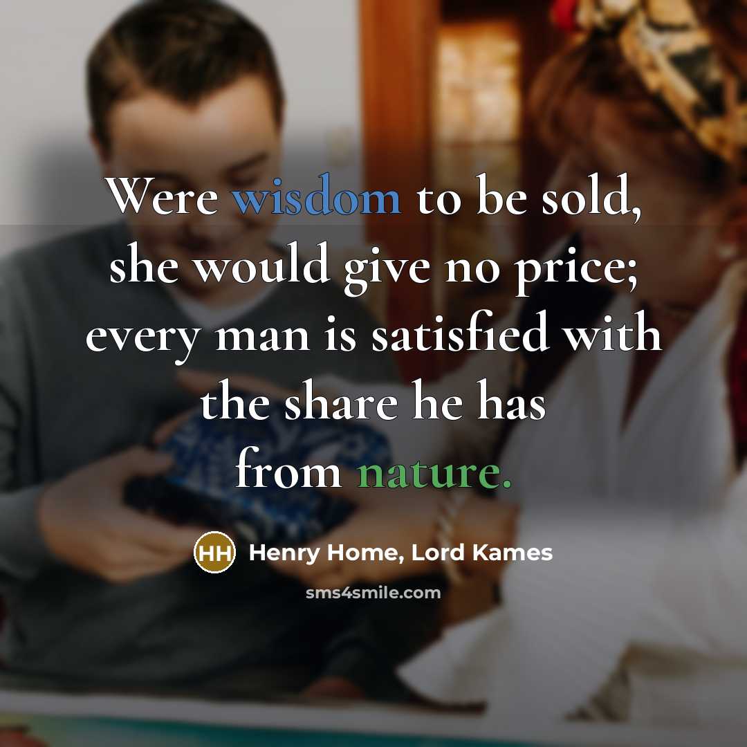 “Were wisdom to be sold, she would give no price;…” quote by Henry Home, Lord Kames