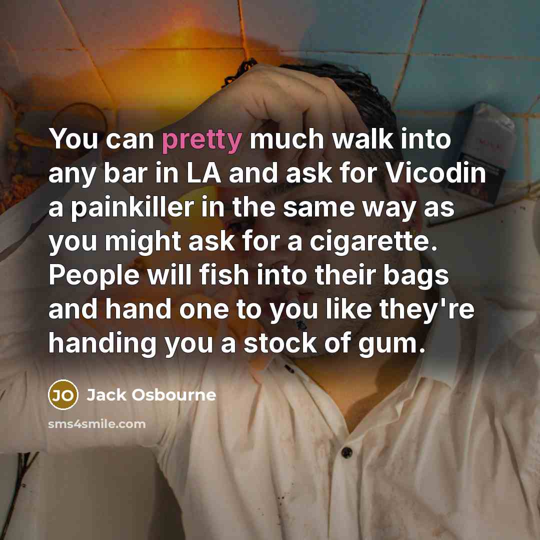 “You can pretty much walk into any bar in LA…” quote by Jack Osbourne