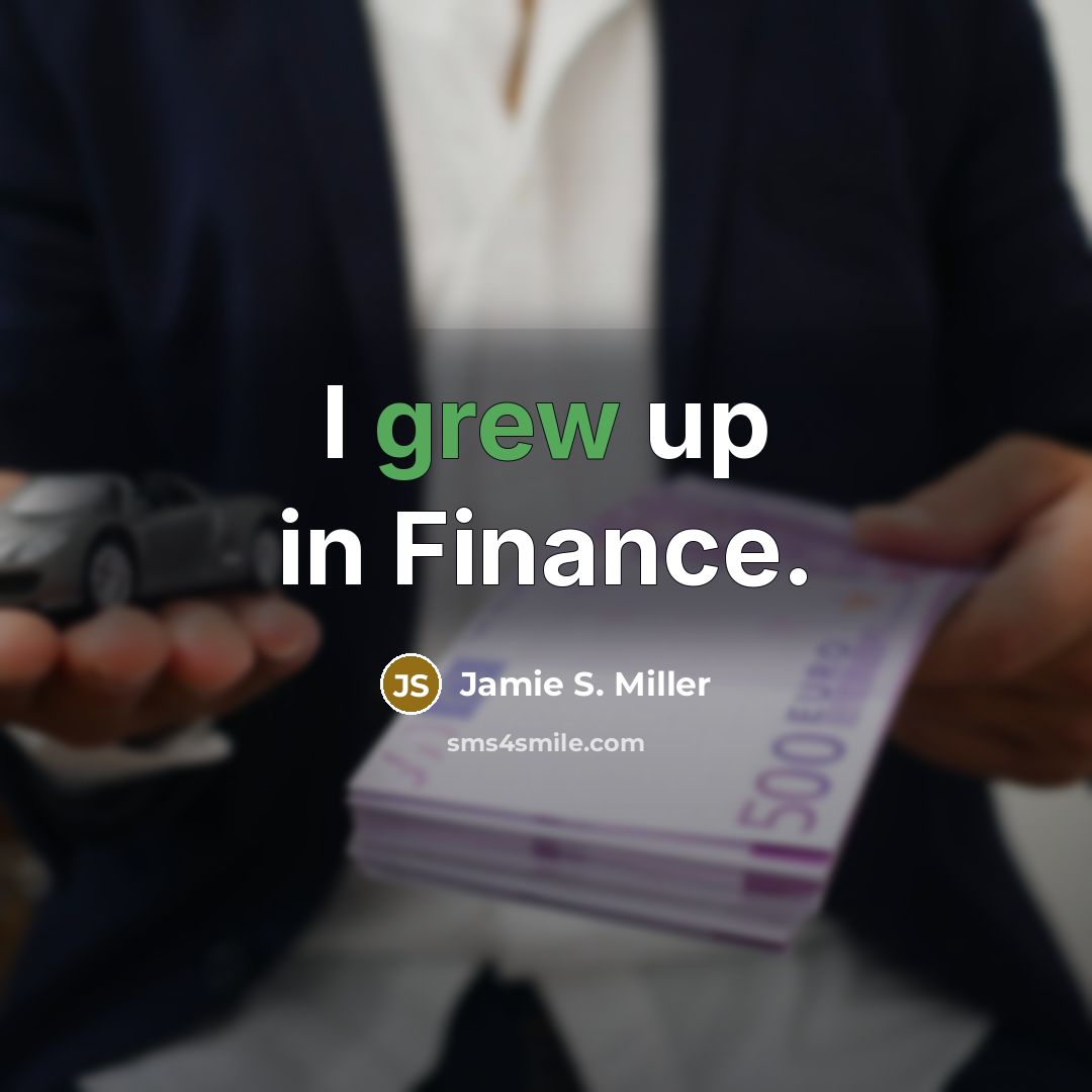“I grew up in Finance.…” quote by Jamie S. Miller