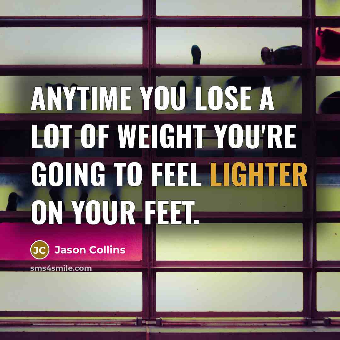 “Anytime you lose a lot of weight you're going to…” quote by Jason Collins