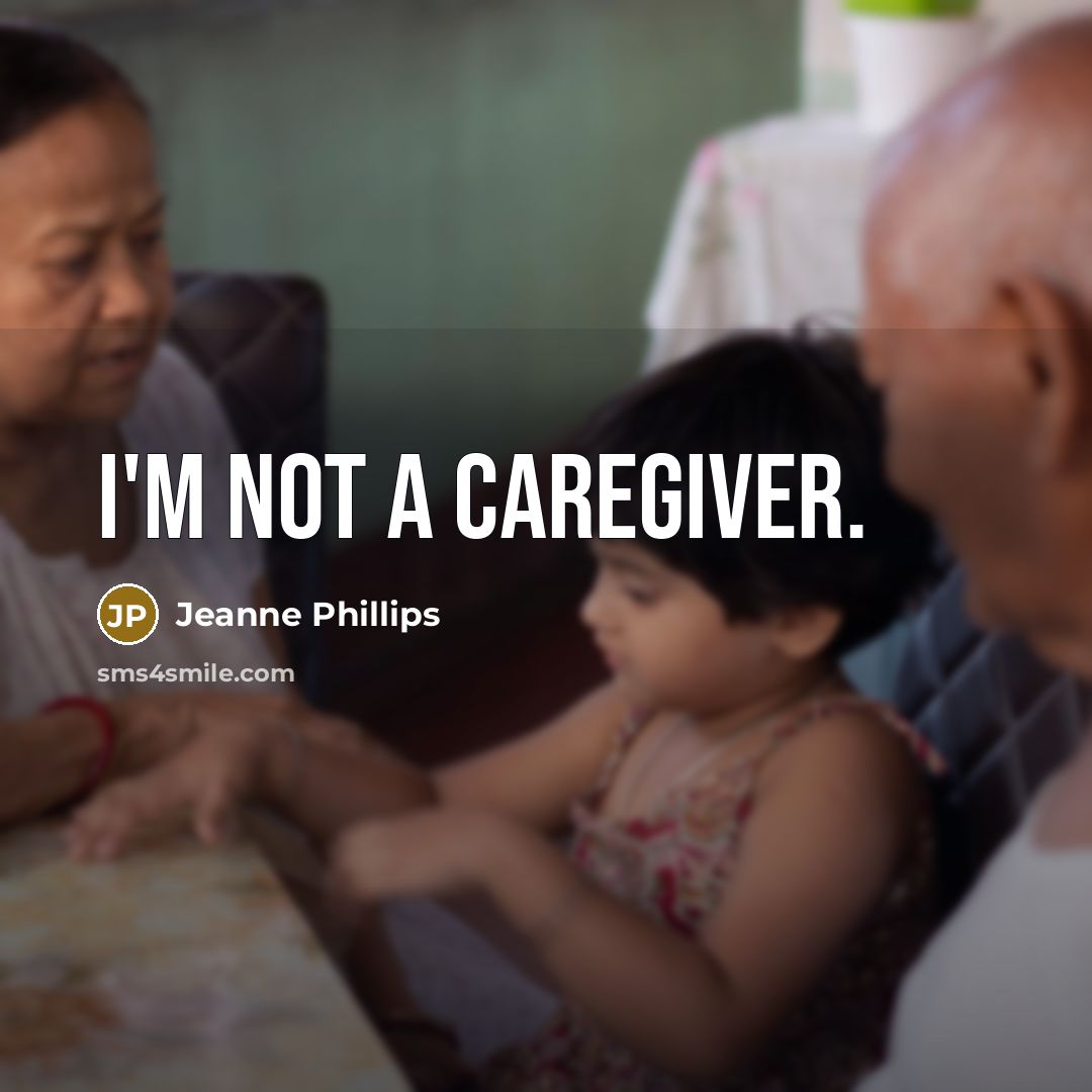 “I'm not a caregiver.…” quote by Jeanne Phillips
