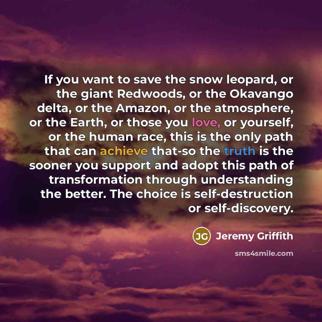 “If you want to save the snow leopard, or the…” quote by Jeremy Griffith