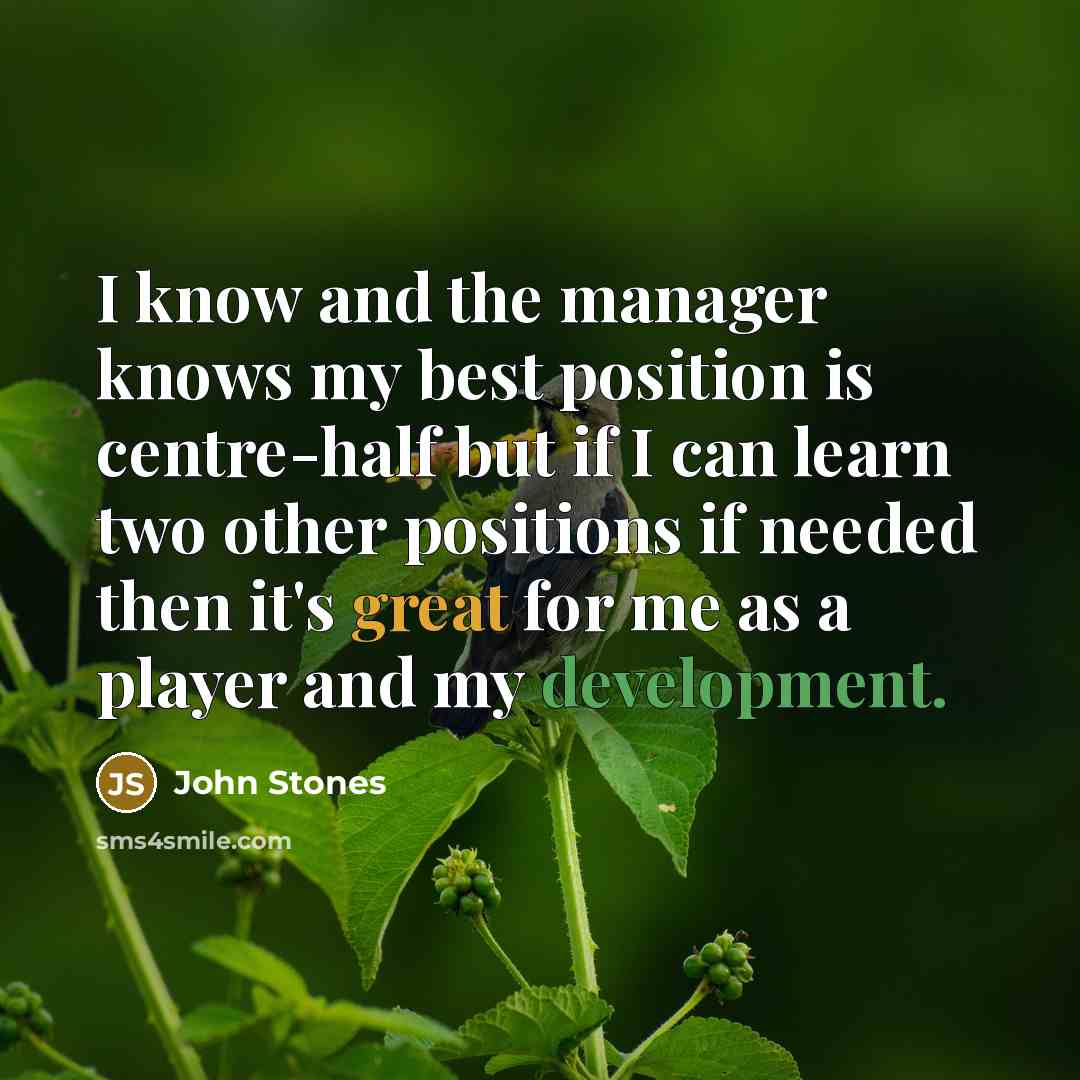 “I know and the manager knows my best position is…” quote by John Stones