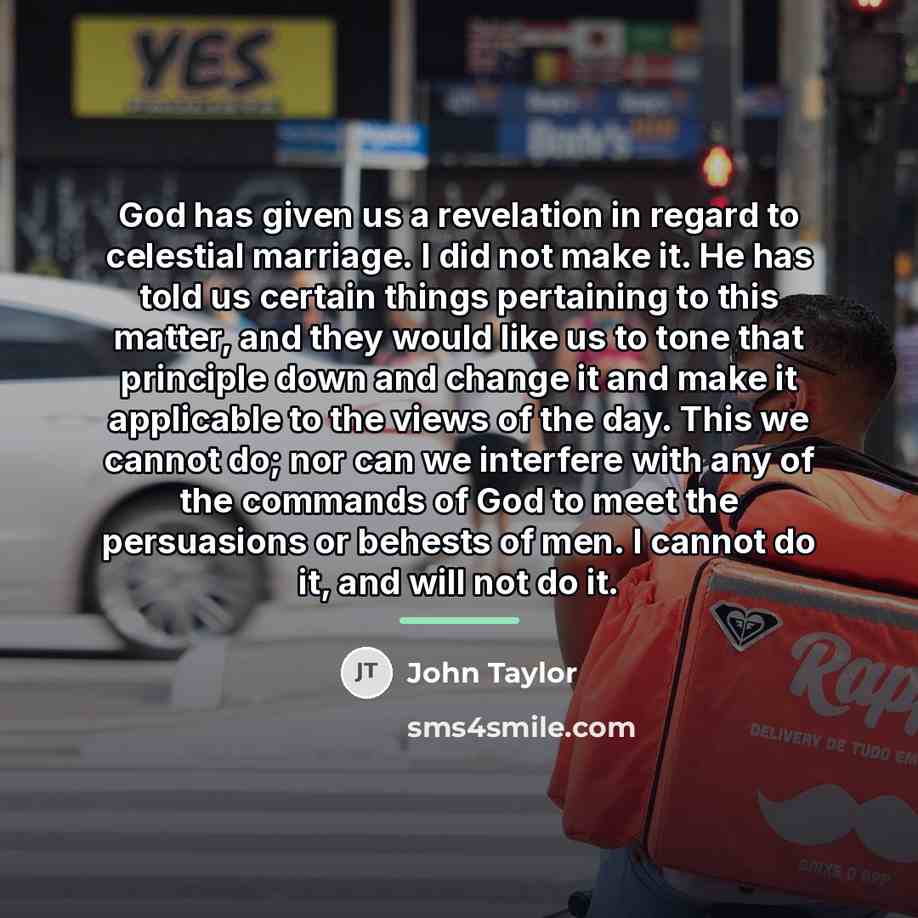 “God has given us a revelation in regard to celestial…” quote by John Taylor