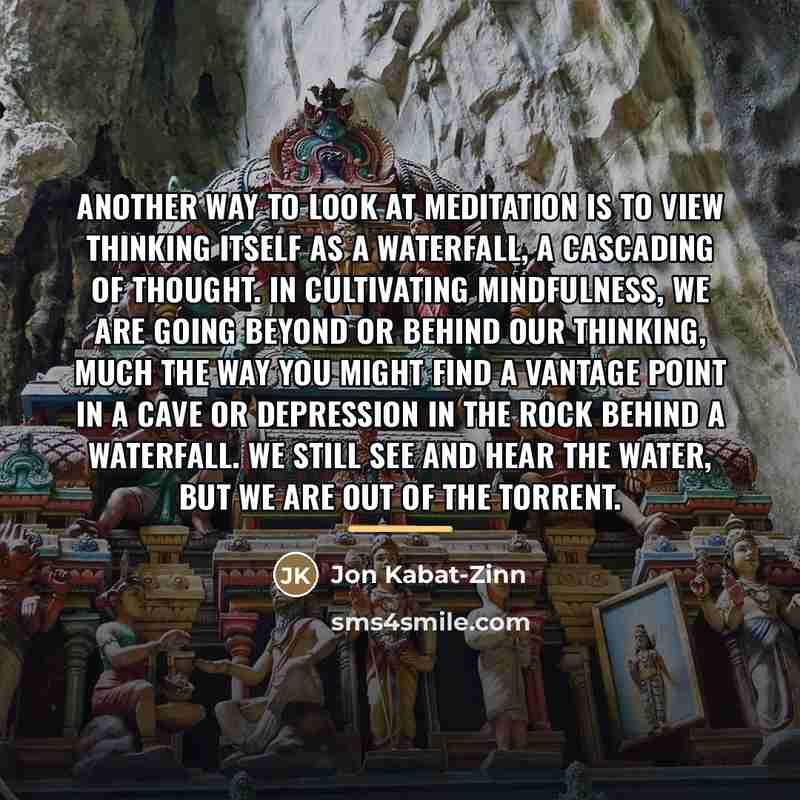 “Another way to look at meditation is to view thinking…” quote by Jon Kabat-Zinn