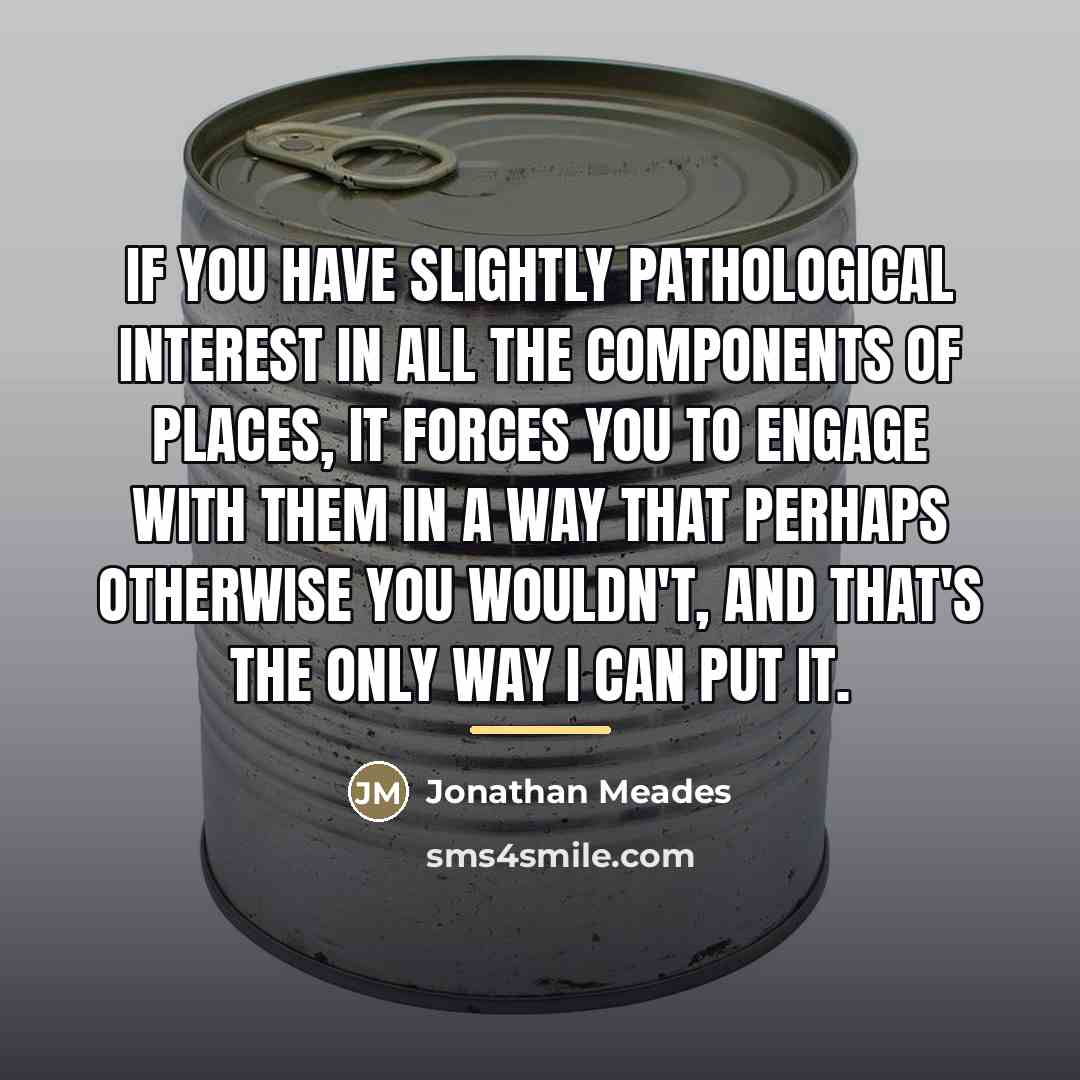 “If you have slightly pathological interest in all the components…” quote by Jonathan Meades