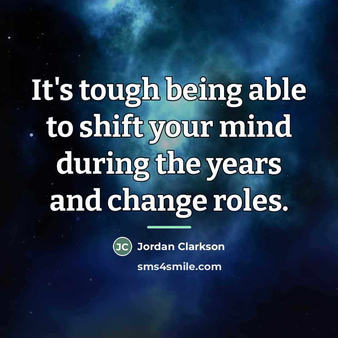 “It's tough being able to shift your mind during the…” quote by Jordan Clarkson