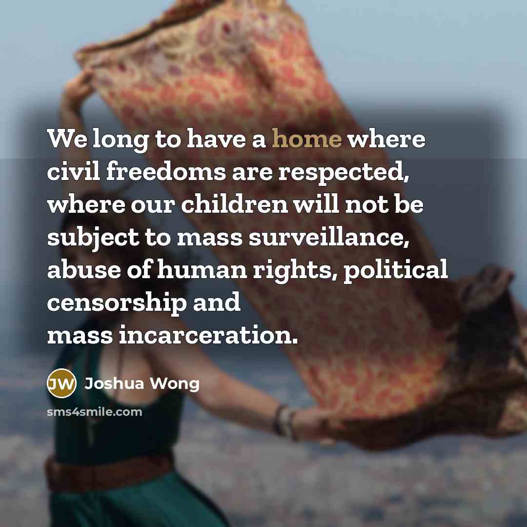 “We long to have a home where civil freedoms are…” quote by Joshua Wong