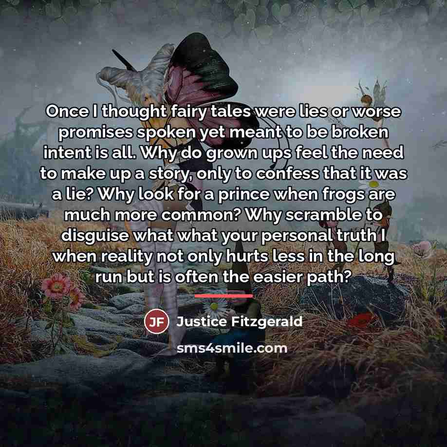 “Once I thought fairy tales were lies or worse promises…” quote by Justice Fitzgerald