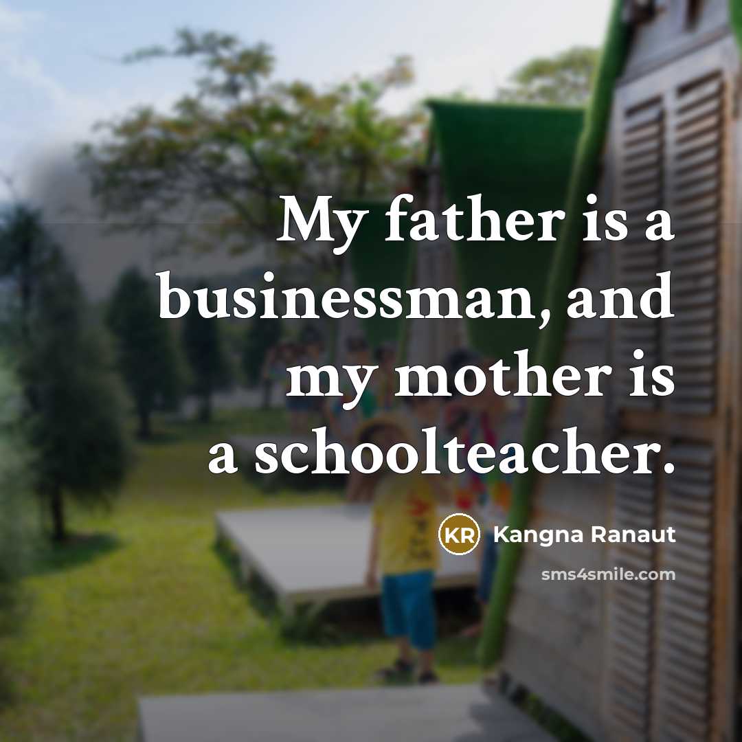 “My father is a businessman, and my mother is a…” quote by Kangna Ranaut