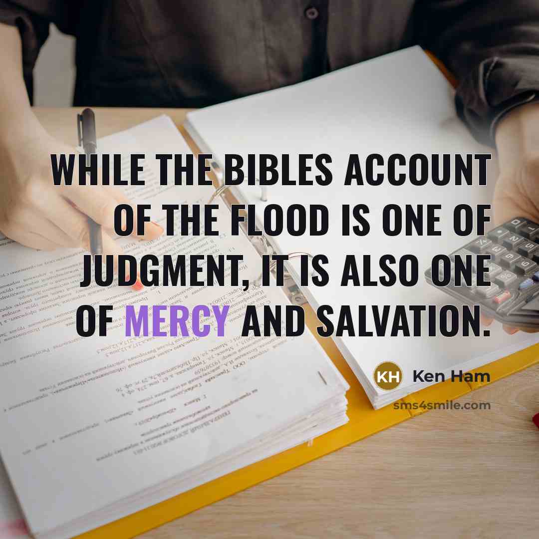 “While the Bibles account of the flood is one of…” quote by Ken Ham