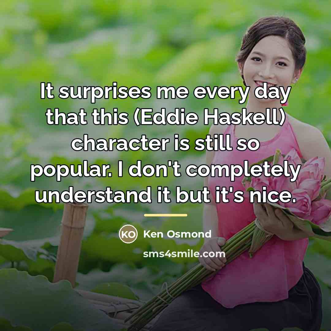 “It surprises me every day that this (Eddie Haskell) character…” quote by Ken Osmond