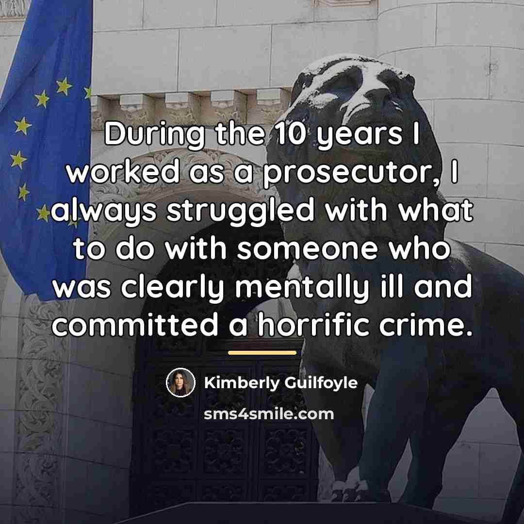 “During the 10 years I worked as a prosecutor, I…” quote by Kimberly Guilfoyle