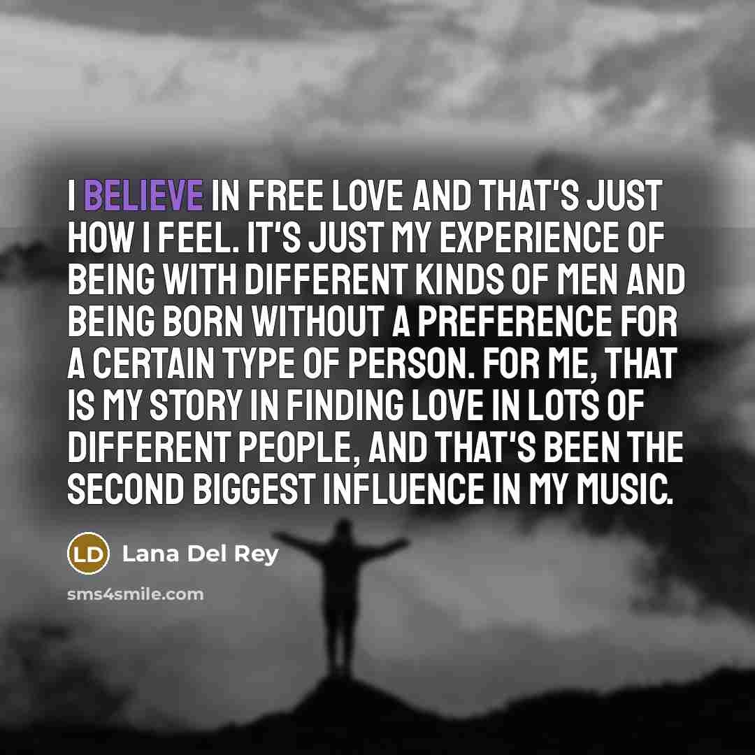 “I believe in free love and that's just how I…” quote by Lana Del Rey