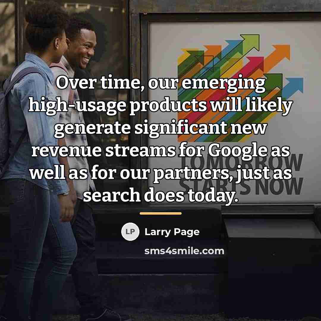 “Over time, our emerging high-usage products will likely generate significant…” quote by Larry Page