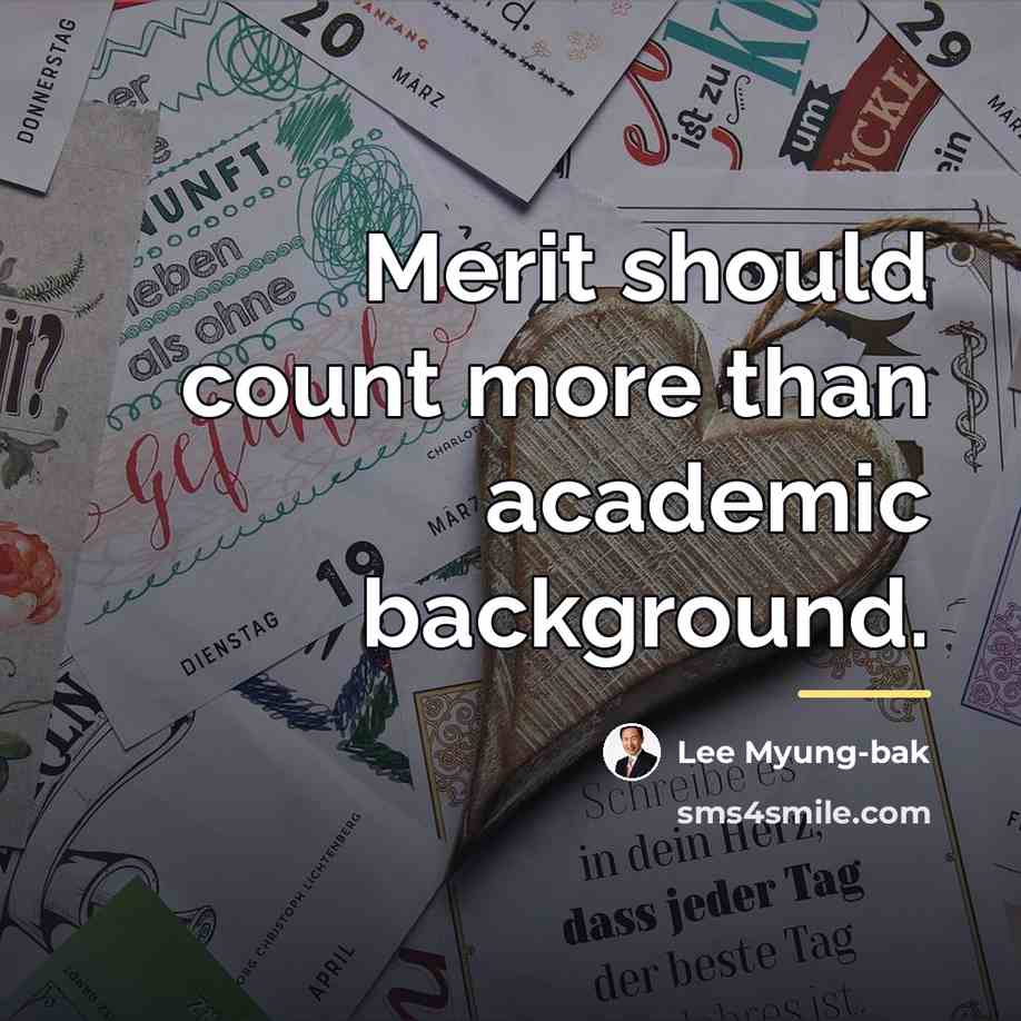 “Merit should count more than academic background.…” quote by Lee Myung-bak